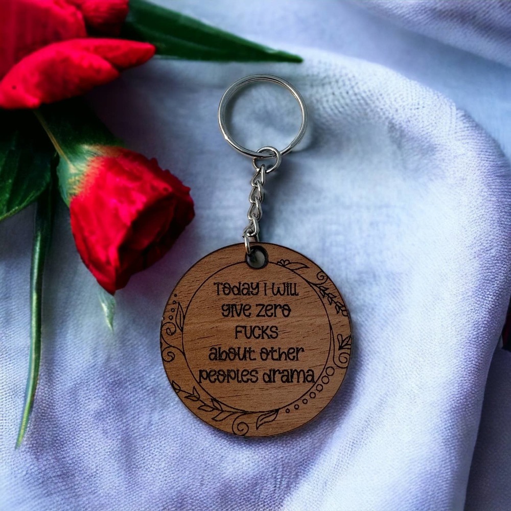 Today I Will Give Zero F*cks About Other Peoples Drama Wood Keychain